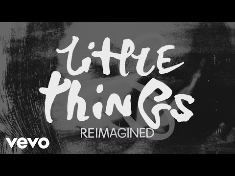 Video thumbnail for Little Things (Reimagined)