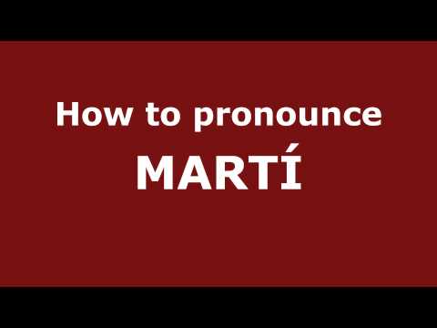 How to Pronounce MARTÍ in Spanish - PronounceNames.com