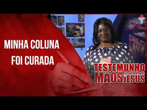 Minha coluna foi curada - Testemunho Mãos Ensanguentadas de Jesus - Ana das Dores Zeferino