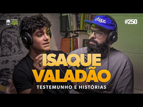 ISAQUE VALADÃO (comments by ANA PAULA VALADÃO) with Douglas Gonçalves on the Jesuscopy Podcast #250