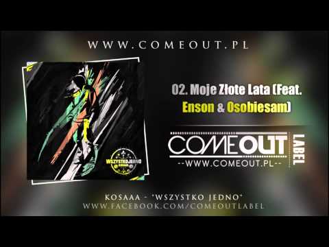 Kosaaa - Moje Złote Lata (Feat. Enson & Osobiesam)