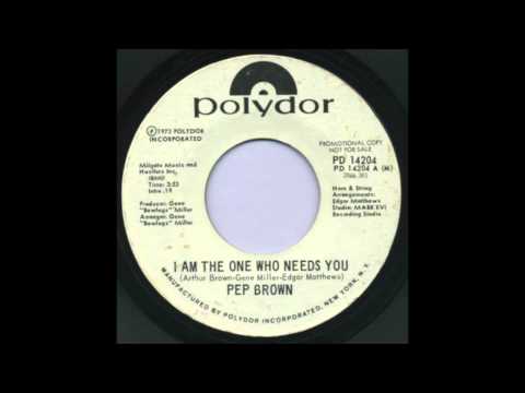 Pep Brown I Am The One Who Needs You