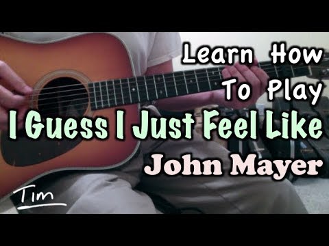 John Mayer I Guess I Just Feel Like Guitar Lesson, Chords, and Tutorial