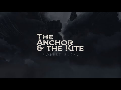 Forest Blakk - The Anchor & The Kite (Trailer)