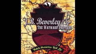 J.B. Beverley & The Wayward Drifters - End Of The Road