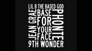Lil B - Base For Your Face Ft. Jean Grae &amp; Phonte (Prod. By 9th Wonder)