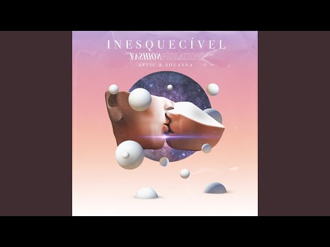 Inesquecível (feat. SPVIC, SOUANNA)