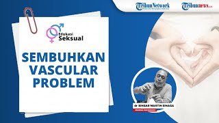 Bisakah Gangguan Ereksi karena Pembuluh Darah Disembuhkan, Simak Penjelasan dr Martin Sinaga