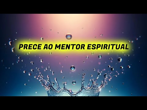 PRAYER TO THE MENTOR OF LIGHT | Spiritist Prayer