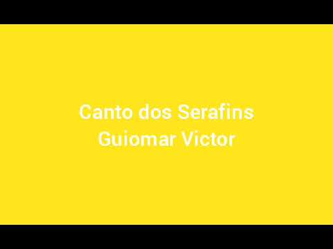 Canto dos Serafins - Guiomar Victor - com letra