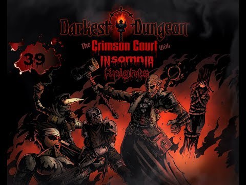 Darkest Dungeon (Part 39) The Shambling Rngorror. The Crimson Court Campaign.