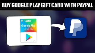 How To Buy Google Play Gift Card With PayPal 2024! (Full Tutorial)