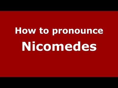 How to Pronounce Nicomedes - PronounceNames.com