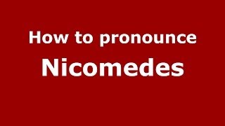 How to pronounce Nicomedes