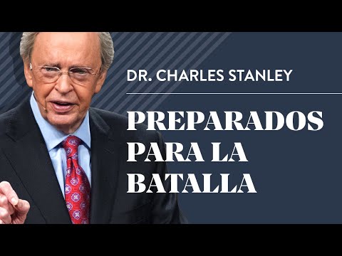 Preparados para la batalla – Dr. Charles Stanley