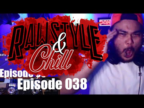 Rawstyle & Chill | Episode 038