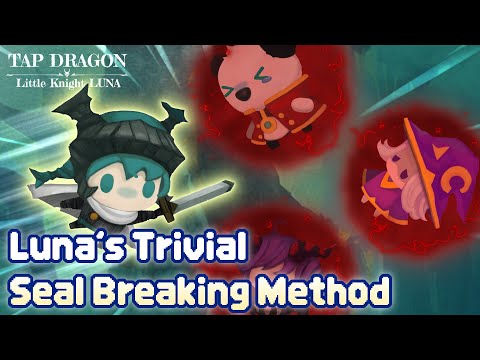 [Tap Dragon: Little Knight Luna] Luna's Trivial Seal Breaking Method - YouTube