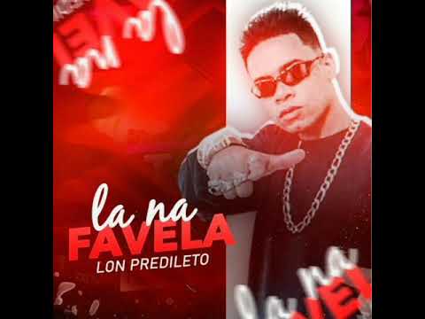 LON PREDILETO - LÁ NA FAVELA / EMPURRA EMPURRA