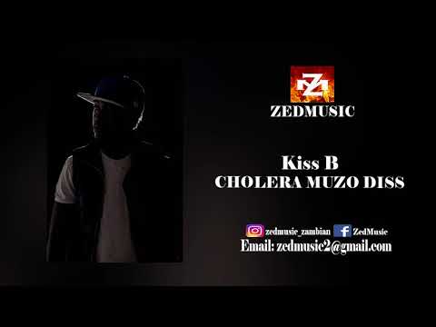 Kiss B - Cholera Muzo Diss (Audio) |ZEDMUSIC| Zambian Music 2018