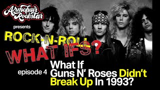 What if Guns n' Roses Never Split Up? Ep. 4 - Rock n' Roll What Ifs