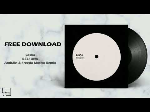 FREE DOWNLOAD: Sasha - Belfunk (Amháin & Freedo Mosho Remix)