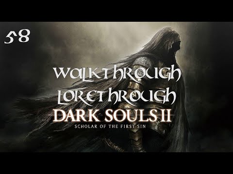 Dark Souls 2 Scholar of the First Sin | Walkthrough Lorethrough | Episode 58 Burnt Ivory King