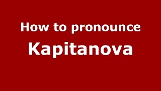 How to pronounce Kapitanova