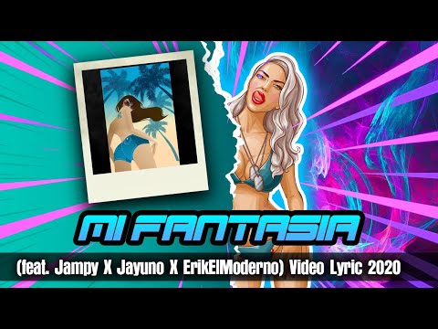 Mi Fantasia (feat. Jampy X Jayuno X ErikElModerno) Video Lyric | Spanish Reggaeton mix Lyrics 2020