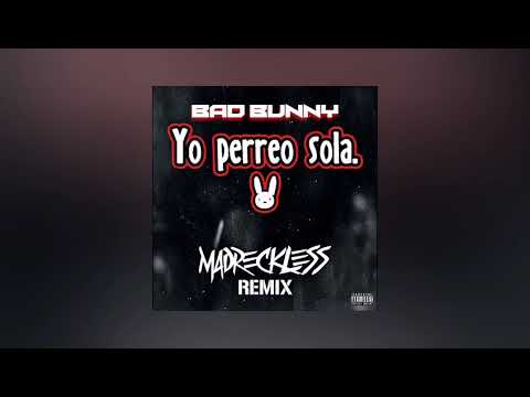 Bad Bunny - Yo perreo sola (Madreckless Remix)