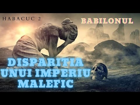Habacuc 2 p2 Disparitia unui imperiu malefic, ce va veni in locul lui?