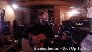 Stereophonics - Not Up To You (Acoustic Cover)