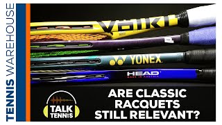 Are Classic Racquets Still Relevant?!