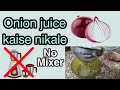 How To Make Onion Juice For Hair Growth Onion Juice Without Mixer Onion Juice Kaise Bnaye