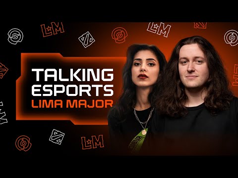 Buzzing around Lima Major and the life of an esports talent — Talking Esports by Jenkins and Ephey