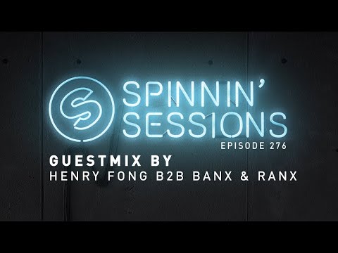 Spinnin' Sessions 276 - Guests: Henry Fong B2B Banx & Ranx