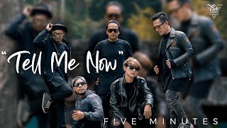 Download lagu Five Minutes - Tell Me Now mp3 Download lagu Five Minutes - Tell Me Now mp3