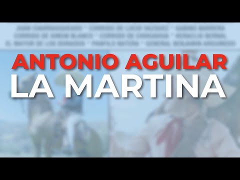 Antonio Aguilar - La Martina (Audio Oficial)