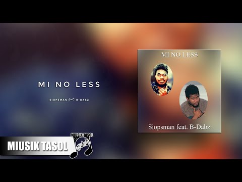 Siopsman - Mi No Less (ft. B-Dabz)