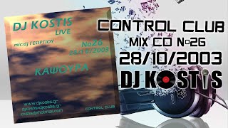 Djkostis Control club No26 28/10/2003
