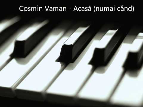 Cosmin Vaman - Acasa (numai cand)