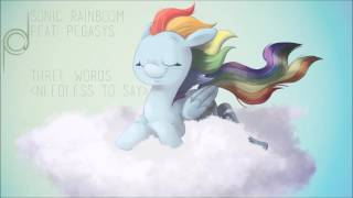 Sonic Rainboom feat. Pegasys - Three Words (Needless to Say)