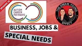 What Does Business, Jobs, & Special Needs Have In Common? | Episode 19 | Part 3