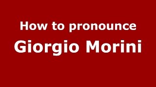 How to pronounce Giorgio Morini