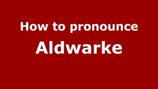 How to pronounce Aldwarke