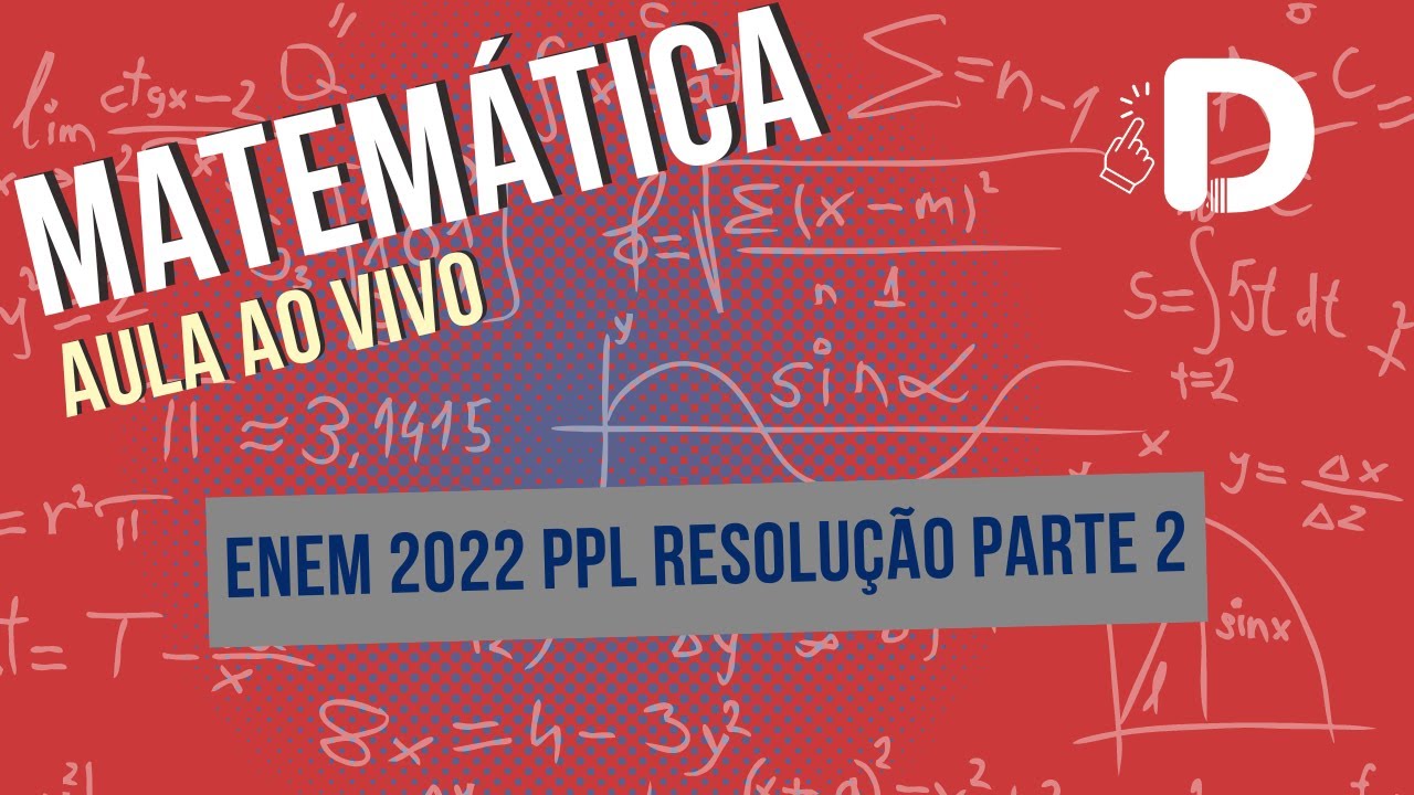 Matemática Enem PPL 2022 Resolução Parte 2 - Aula ao vivo (2024)