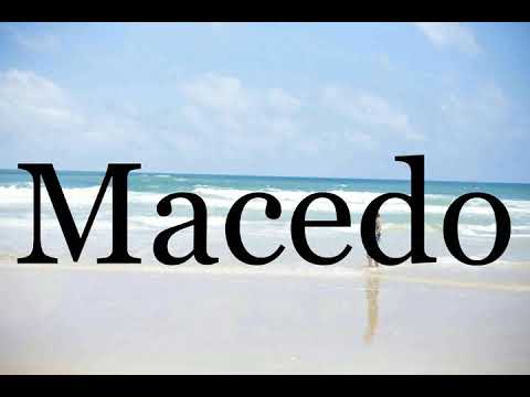 How To Pronounce Macedo🌈🌈🌈🌈🌈🌈Pronunciation Of Macedo