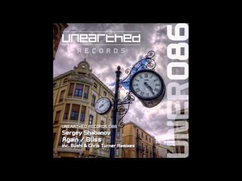 Sergey Shabanov - Bliss (Chris Turner Remix) [Unearthed Records]