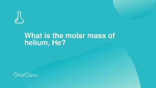 What is the molar mass of helium, He?