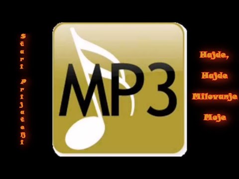 Stari prijatelji- Hajde, Hajde Milovanje Moje