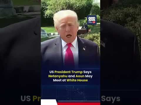 Trump Announces Potential White House Meeting for Netanyahu and Aoun After Ceasefire Agreement